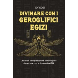 DIVINARE CON I GEROGLIFICI DI SOSPEDET