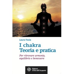 I CHAKRA TEORIA E PRATICA DI LAURA FEZIA