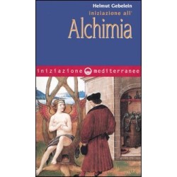 INIZIAZIONE ALL'ALCHIMIA HELMUT GEBELIN