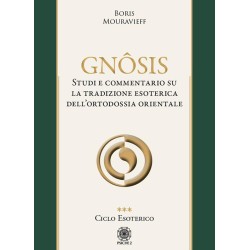 GNOSIS - STUDI E COMMENTARIO SU LA TRADIZIONE ESOTERICA DELL\'ORTODOSSIA ORIENTALE DI BORIS MOURAVIEFF VOLUME 2