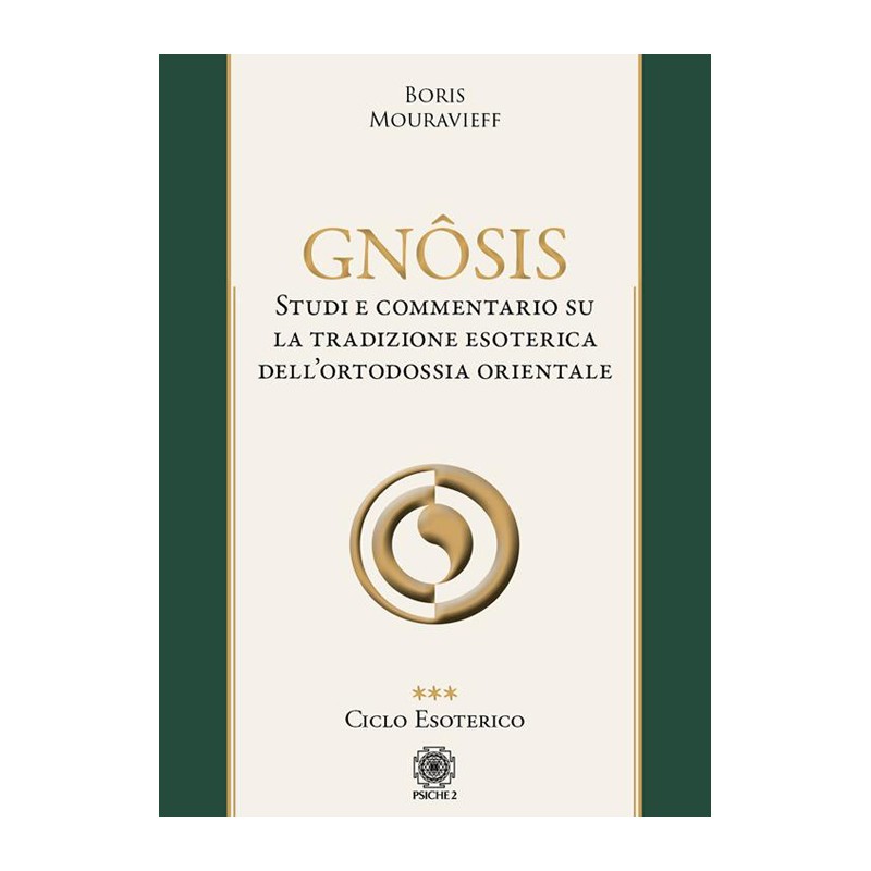 GNOSIS - STUDI E COMMENTARIO SU LA TRADIZIONE ESOTERICA DELL\'ORTODOSSIA ORIENTALE DI BORIS MOURAVIEFF VOLUME 3