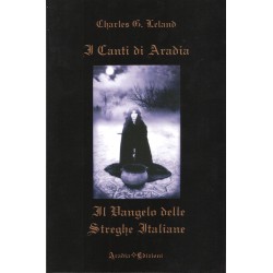 I CANTI DI ARADIA - IL VANGELO DELLE STREGHE ITALIANE DI CHARLES G. LELAND