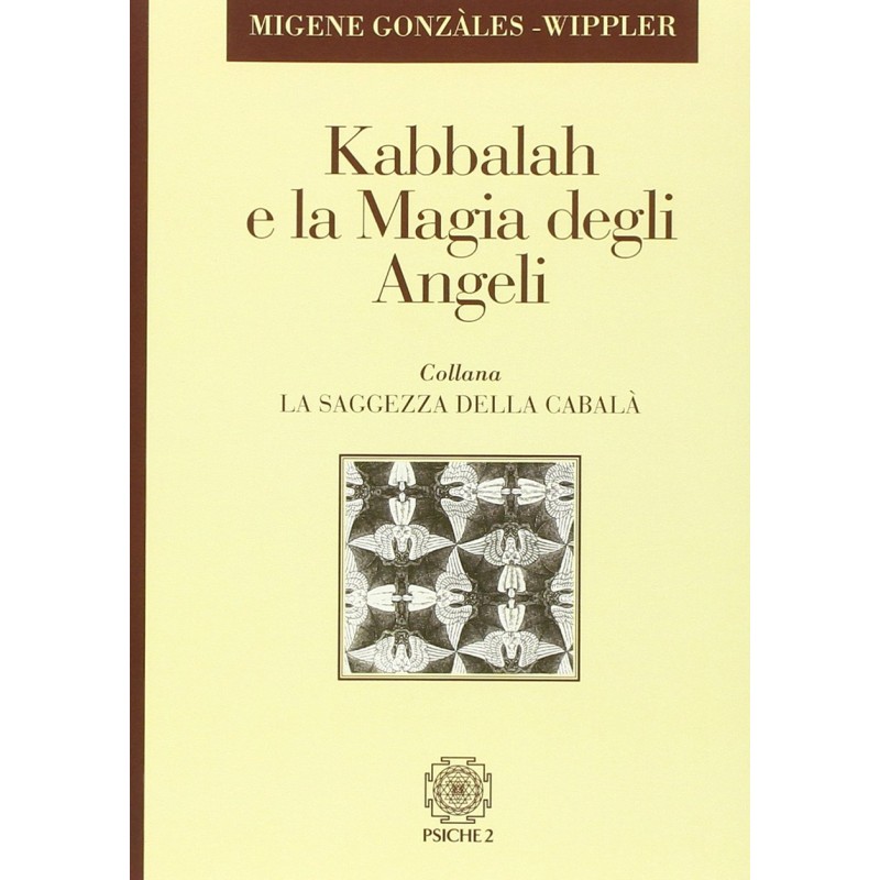 KABBALAH E LA MAGIA DEGLI ANGELI DI MIGENE GONZALES WIPPLER