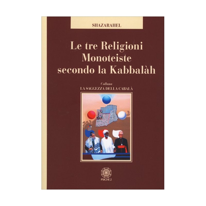 LE TRE RELIGIONI MONOTEISTE SECONDO LA KABBALAH DI SHAZARAHEL