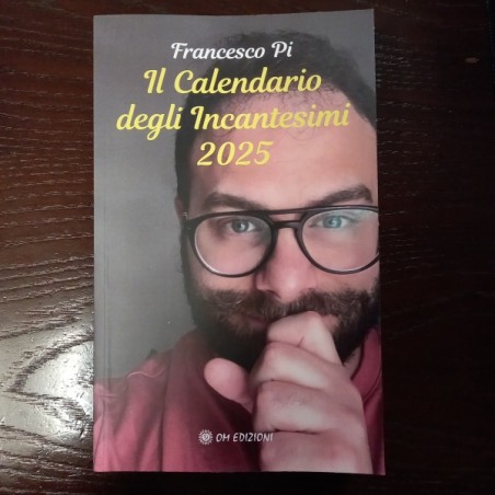 IL CALENDARIO DEGLI INCANTESIMI 2025 DI FRANCESCO PI