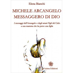 MICHELE ARCANGELO MESSAGGERO DI DIO DI ELENA BIANCHI