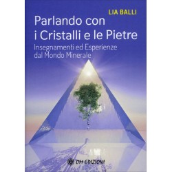 PARLANDO CON CRISTALLI E LE PIETREDI LIA BALLI