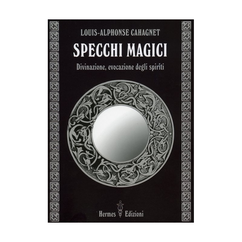 SPECCHI MAGICI DI LUIS ALPHONSE CAHAGNET